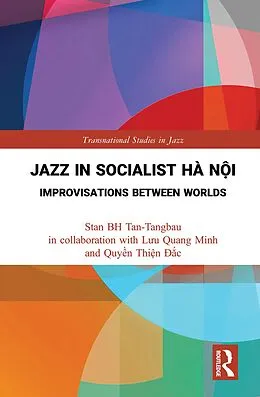 E-Book (pdf) Jazz in Socialist Hà N i von Stan Bh Tan-Tangbau, Luu Quang Minh, Quy n Thi n Ð c