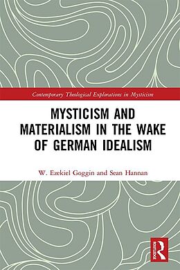 eBook (pdf) Mysticism and Materialism in the Wake of German Idealism de W. Ezekiel Goggin, Sean Hannan