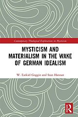 eBook (epub) Mysticism and Materialism in the Wake of German Idealism de W. Ezekiel Goggin, Sean Hannan