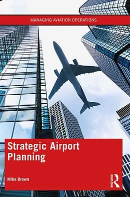 E-Book (epub) Strategic Airport Planning von Mike Brown