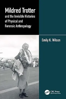 E-Book (epub) Mildred Trotter and the Invisible Histories of Physical and Forensic Anthropology von Emily Wilson