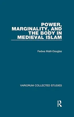 E-Book (pdf) Power, Marginality, and the Body in Medieval Islam von Fedwa Malti-Douglas