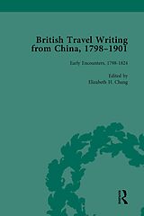 eBook (epub) British Travel Writing from China, 1798-1901, Volume 1 de Elizabeth H Chang