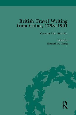 eBook (epub) British Travel Writing from China, 1798-1901, Volume 5 de Elizabeth H Chang