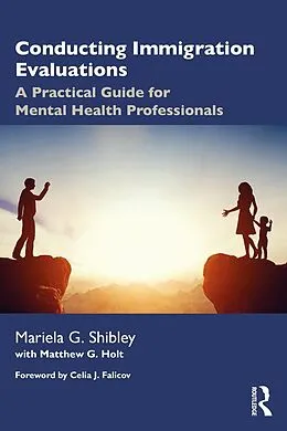 E-Book (pdf) Conducting Immigration Evaluations von Mariela G. Shibley, Matthew Holt