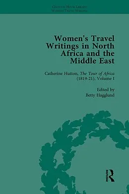 E-Book (epub) Women's Travel Writings in North Africa and the Middle East, Part II vol 4 von Betty Hagglund