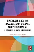 E-Book (epub) Riverbank Erosion Hazards and Channel Morphodynamics von Sourav Dey, Sujit Mandal
