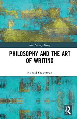 E-Book (epub) Philosophy and the Art of Writing von Richard Shusterman