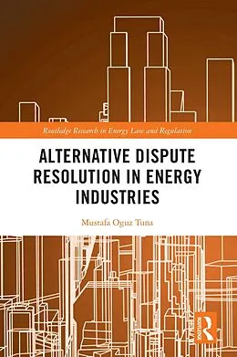E-Book (pdf) Alternative Dispute Resolution in Energy Industries von Mustafa Oguz Tuna