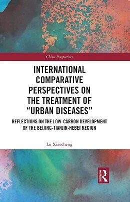 E-Book (pdf) International Comparative Perspectives on the Treatment of "Urban Diseases" von Lu Xiaocheng