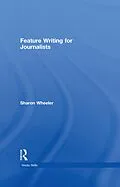 PDF Feature Writing for Journalists von Sharon Wheeler