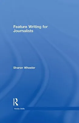 PDF Feature Writing for Journalists von Sharon Wheeler