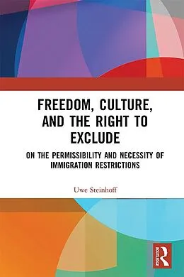 E-Book (pdf) Freedom, Culture, and the Right to Exclude von Uwe Steinhoff