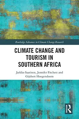 E-Book (pdf) Climate Change and Tourism in Southern Africa von Jarkko Saarinen, Jennifer Fitchett, Gijsbert Hoogendoorn