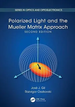E-Book (epub) Polarized Light and the Mueller Matrix Approach von José Jorge Gil, Razvigor Ossikovski, Jose J. Gil