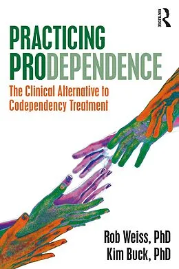 E-Book (pdf) Practicing Prodependence von Robert Weiss, Kim Buck