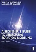 E-Book (pdf) A Beginner's Guide to Structural Equation Modeling von Randall E. Schumacker, Tiffany A. Whittaker