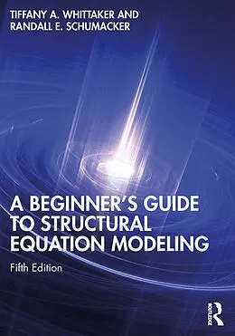 E-Book (pdf) A Beginner's Guide to Structural Equation Modeling von Randall E. Schumacker, Tiffany A. Whittaker