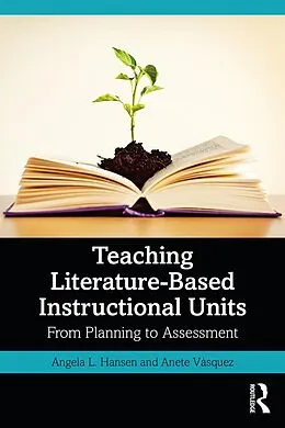 E-Book (pdf) Teaching Literature-Based Instructional Units von Angela L. Hansen, Anete Vásquez