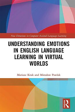 eBook (pdf) Understanding Emotions in English Language Learning in Virtual Worlds de Mariusz Kruk, Miroslaw Pawlak