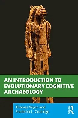 E-Book (pdf) An Introduction to Evolutionary Cognitive Archaeology von Thomas Wynn, Frederick L. Coolidge