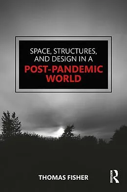 E-Book (pdf) Space, Structures and Design in a Post-Pandemic World von Thomas Fisher