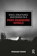 E-Book (epub) Space, Structures and Design in a Post-Pandemic World von Thomas Fisher