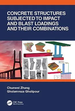 E-Book (epub) Concrete Structures Subjected to Impact and Blast Loadings and Their Combinations von Chunwei Zhang, Gholamreza Gholipour