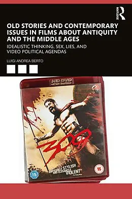 E-Book (pdf) Old Stories and Contemporary Issues in Films about Antiquity and the Middle Ages von Luigi Andrea Berto