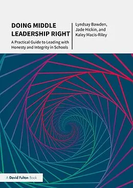 E-Book (pdf) Doing Middle Leadership Right von Lyndsay Bawden, Jade Hickin, Kaley Macis-Riley