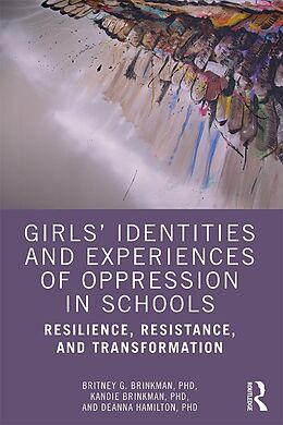 eBook (pdf) Girls' Identities and Experiences of Oppression in Schools de Britney G. Brinkman, Kandie Brinkman, Deanna Hamilton