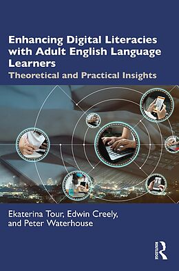 eBook (pdf) Enhancing Digital Literacies with Adult English Language Learners de Ekaterina Tour, Edwin Creely, Peter Waterhouse