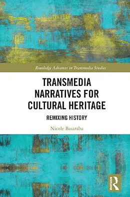 E-Book (epub) Transmedia Narratives for Cultural Heritage von Nicole Basaraba