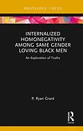 E-Book (pdf) Internalized Homonegativity Among Same Gender Loving Black Men von P. Ryan Grant