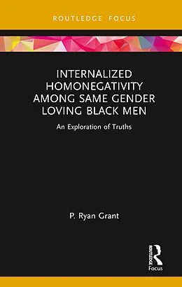 E-Book (pdf) Internalized Homonegativity Among Same Gender Loving Black Men von P. Ryan Grant