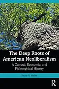 E-Book (epub) The Deep Roots of American Neoliberalism von Bruce N. Waller