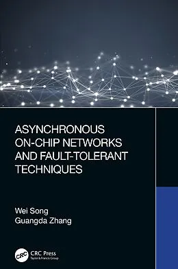 E-Book (pdf) Asynchronous On-Chip Networks and Fault-Tolerant Techniques von Wei Song, Guangda Zhang