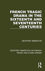 eBook (pdf) French Tragic Drama in the Sixteenth and Seventeenth Centuries de Geoffrey Brereton