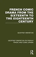 E-Book (epub) French Comic Drama from the Sixteenth to the Eighteenth Century von Geoffrey Brereton