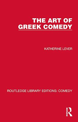 eBook (epub) The Art of Greek Comedy de Katherine Lever