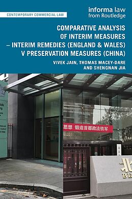 eBook (pdf) Comparative Analysis of Interim Measures - Interim Remedies (England & Wales) v Preservation Measures (China) de Vivek Jain, Thomas Macey-Dare, Shengnan Jia