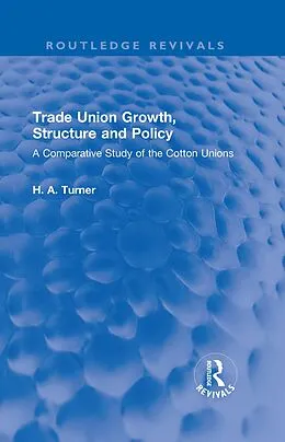 E-Book (pdf) Trade Union Growth, Structure and Policy von H. A. Turner