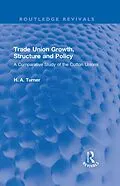 E-Book (epub) Trade Union Growth, Structure and Policy von H. A. Turner