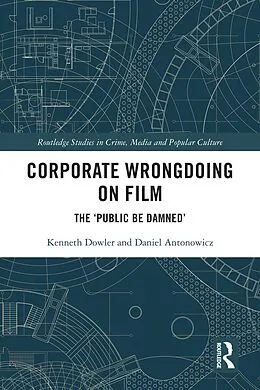 E-Book (epub) Corporate Wrongdoing on Film von Kenneth Dowler, Daniel Antonowicz