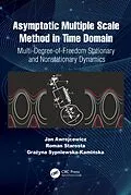 E-Book (epub) Asymptotic Multiple Scale Method in Time Domain von Jan Awrejcewicz, Roman Starosta, Grazyna Sypniewska-Kaminska