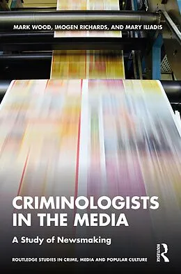 E-Book (epub) Criminologists in the Media von Mark Wood, Imogen Richards, Mary Iliadis