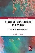E-Book (epub) Strategic Management and Myopia von Wojciech Czakon