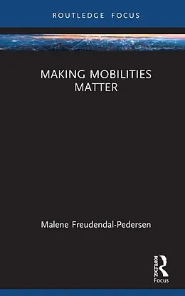E-Book (epub) Making Mobilities Matter von Malene Freudendal-Pedersen