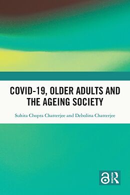 eBook (epub) Covid-19, Older Adults and the Ageing Society de Suhita Chopra Chatterjee, Debolina Chatterjee