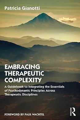 E-Book (epub) Embracing Therapeutic Complexity von Patricia Gianotti